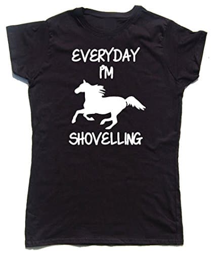 EVERYDAY I'M SHOVELLING Funny Cotton Ladies Horse Riding / Hacking T-Shirt S-XL (Extra Large (Size 12/14), Black)