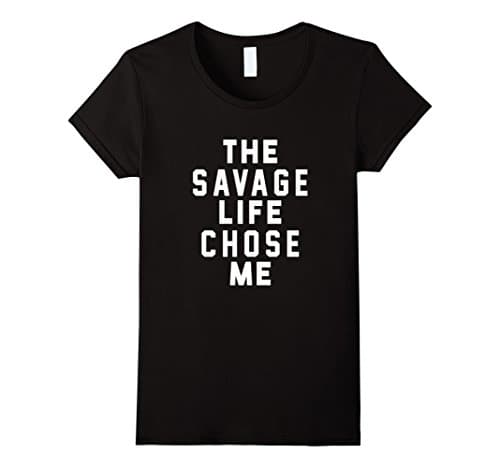 Women's The Savage Life Chose Me Shirt Savage Life T-Shirt Medium Black