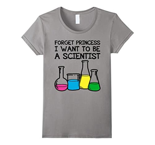 Women's Forget princess I want to be a scientist Tshirt Small Slate