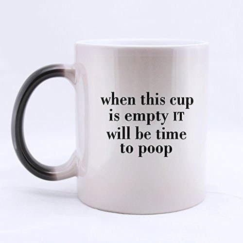 New Wave Funny When This Cup Is Empty It Will Be Time To Poop 11 OZ Ceramic Custom Morphing Mug