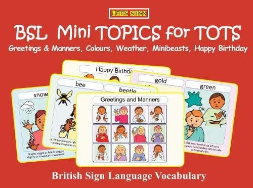 BSL Mini TOPICS for TOTS: Greetings & Manners, Colours, Weather, Minibeasts, Happy Birthday: British Sign Language Vocabulary (LET'S SIGN)