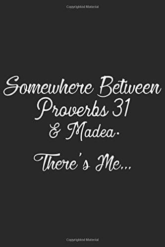 Somewhere between proverbs 31 & madea there' me: Daily Activities Planner Notebook