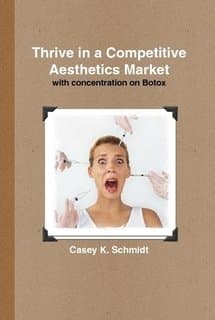Thrive in a Competitive Aesthetics Market Hardcover – April 21, 2009