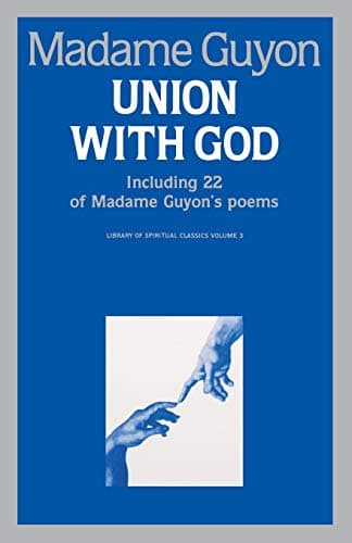 Union With God: Including 22 of Madam Guyon's Poems (Library of Spiritual Classics)