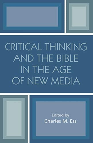 Critical Thinking and the Bible in the Age of New Media Paperback – September 9, 2004
