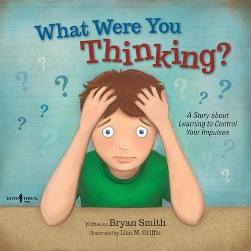 What Were You Thinking?: A Story About Learnig to Control Your Impulses: A Story About Learning to Control Your Impulses: 1 (Executive Function)
