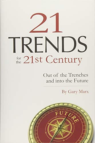 Twenty-One Trends for the 21st Century: Out of the Trenches and Into the Future