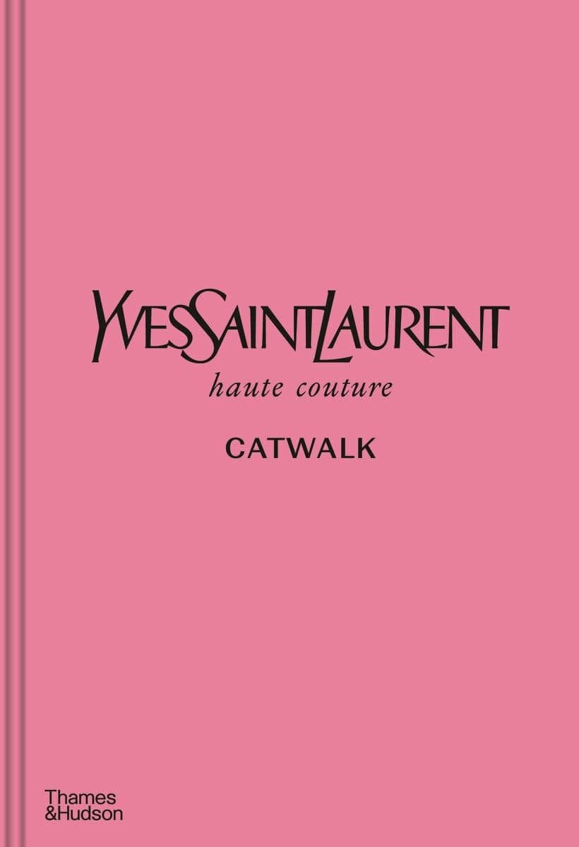 Thames & Hudson Yves Saint Laurent Catwalk: The Complete Haute Couture Collections 1962-2002