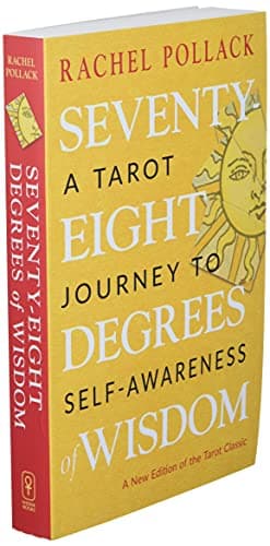 Seventy-Eight Degrees of Wisdom: A Tarot Journey to Self-Awareness (a New Edition of the Tarot Classic)