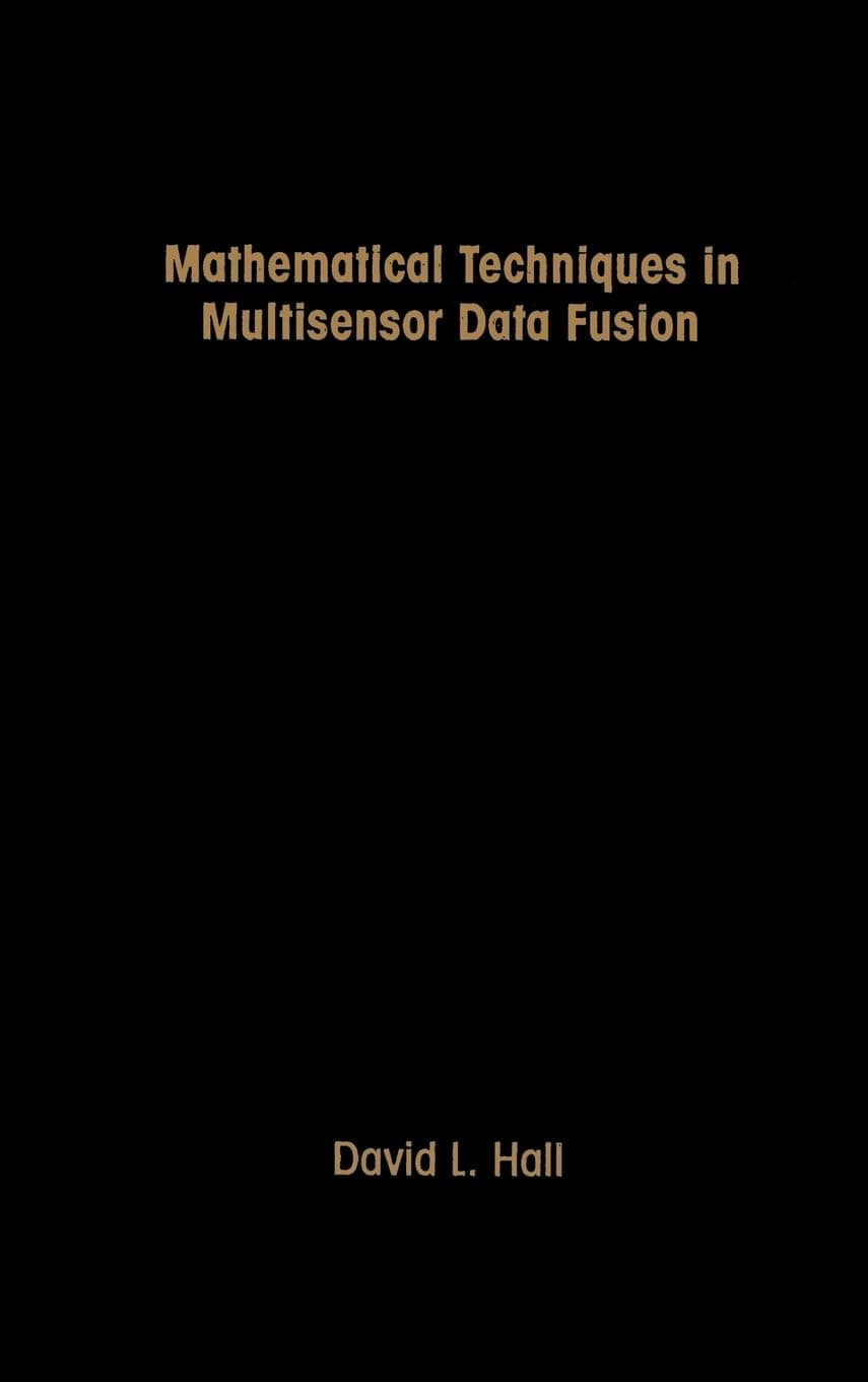 Mathematical Techniques in Multisensor Data Fusion (Artech House Radar Library (Hardcover))