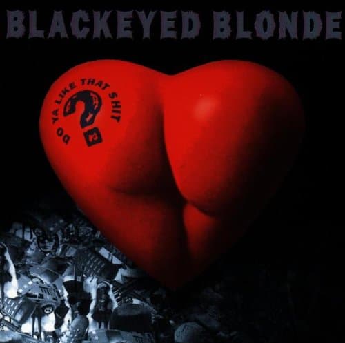 Blackeyed Blonde - Do Ya Like That Shit? - Gun Records - Gun 085, Drakkar Records - 74321353332