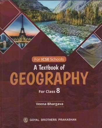 A TEXTBOOK OF GEOGRAPHY FOR CLASS-8 (ICSE) BY VEENA BHARGAVA