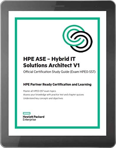 HPE ASE - Hybrid IT Solutions Architect V1: Official Certification Study Guide (HPE0-S57) Kindle Edition