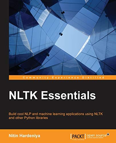 NLTK Essentials: Build cool NLP and machine learning applications using NLTK and other Python libraries