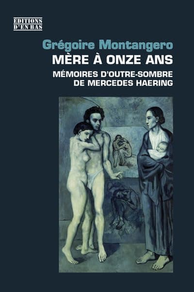 MERE A ONZE ANS - MEMOIRES D'OUTRE-SOMBRE DE MERCEDES HAERING: Mémoires d'outre-sombre de Mercedes Haering