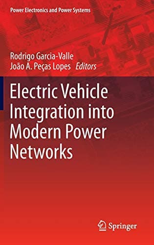 Electric Vehicle Integration into Modern Power Networks (Power Electronics and Power Systems) 2012th Edition