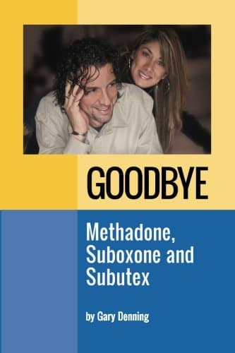Goodbye Methadone, Suboxone and Subutex: Successful strategies while reducing off your Opioid Replacement Therapy Paperback – 6 Dec. 2016
