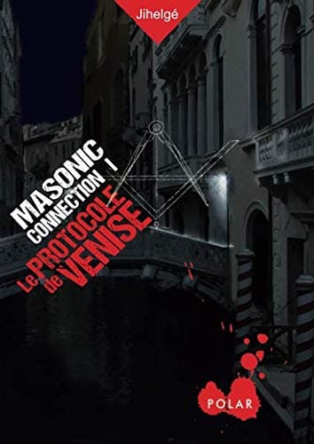 Masonic connection I: Le protocole de Venise (French Edition) Paperback – July 27, 2014