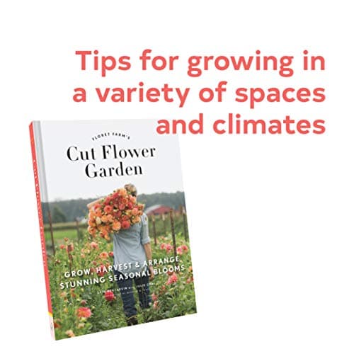 Floret Farm's Cut Flower Garden: Grow, Harvest, and Arrange Stunning Seasonal Blooms: A Collection of Poetry and Prose