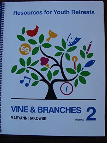 Vine and Branches (Resources for Youth Retreats Vol 2)