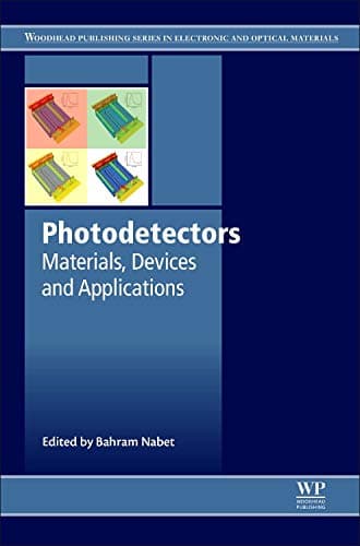 Photodetectors: Materials, Devices and Applications (Woodhead Publishing Series in Electronic and Optical Materials)