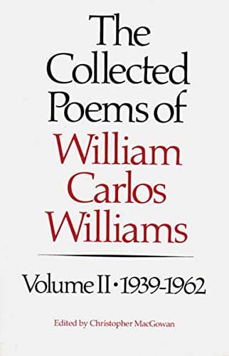 The Collected Poems of William Carlos Williams, Vol. 2: 1939-1962
