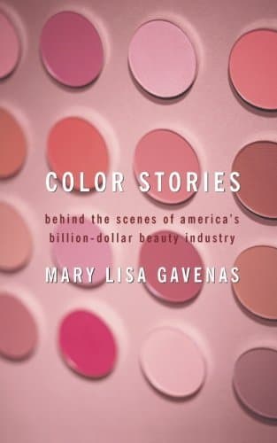 [ COLOR STORIES: BEHIND THE SCENES OF AMERICA'S BILLION-DOLLAR BEAUTY INDUSTRY ] by Gavenas, Mary Lisa ( Author) Sep-2007 [ Paperback ]
