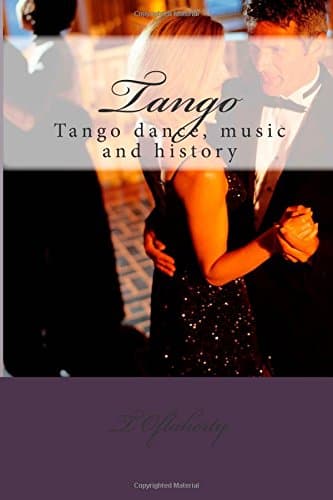 Tango: Tango dance, music and history Paperback – February 27, 2015
