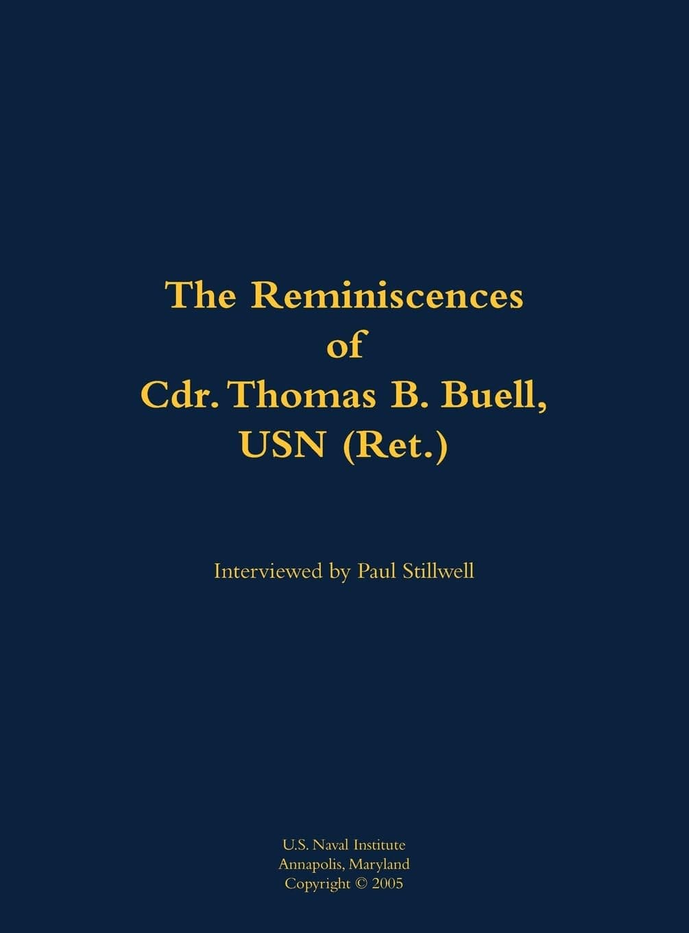 The Reminiscences of Cdr. Thomas B. Buell, USN (Ret.): 1936-2002