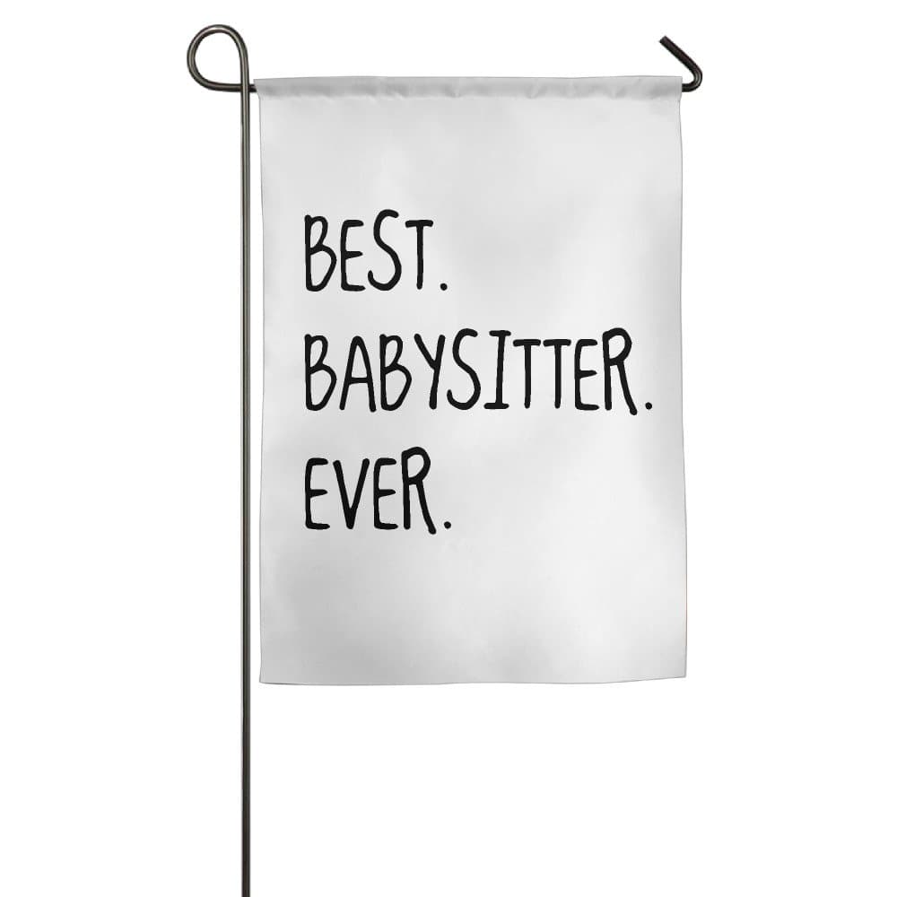 Polyester Fabric Garden Flags Indoor Home Car or Truck Use Garden House Flag Best Babysitter Ever Fashion Custom Garden Flag Outdoor Celebrating Holidays Decor Waterproof Flags