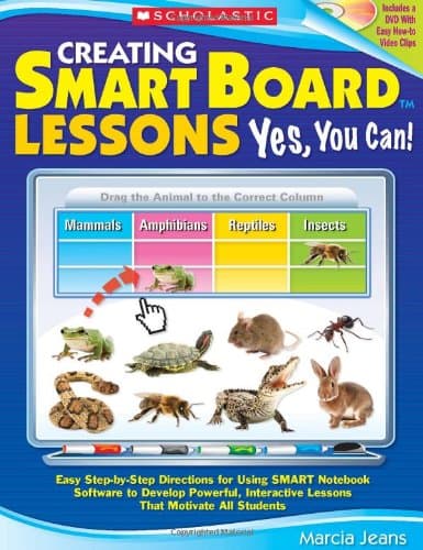 Creating SMART Board Lessons: Yes, You Can!: Easy Step-by-Step Directions for Using SMART Notebook Software to Develop Powerful, Interactive Lessons That Motivate All Students PAP/DVDR Edition