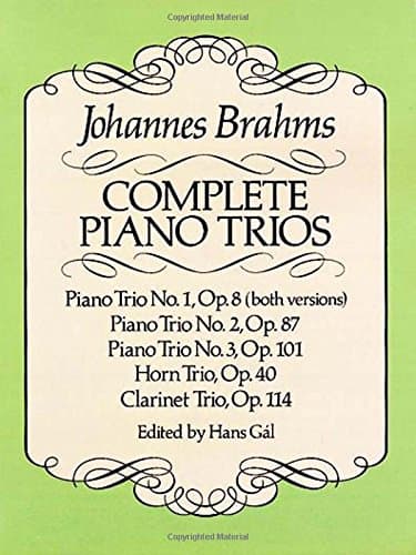 Complete Piano Trios: Incl. Horn Trio Op. 40 and Clarinet Trio Op. 114 (Dover Chamber Music Scores)