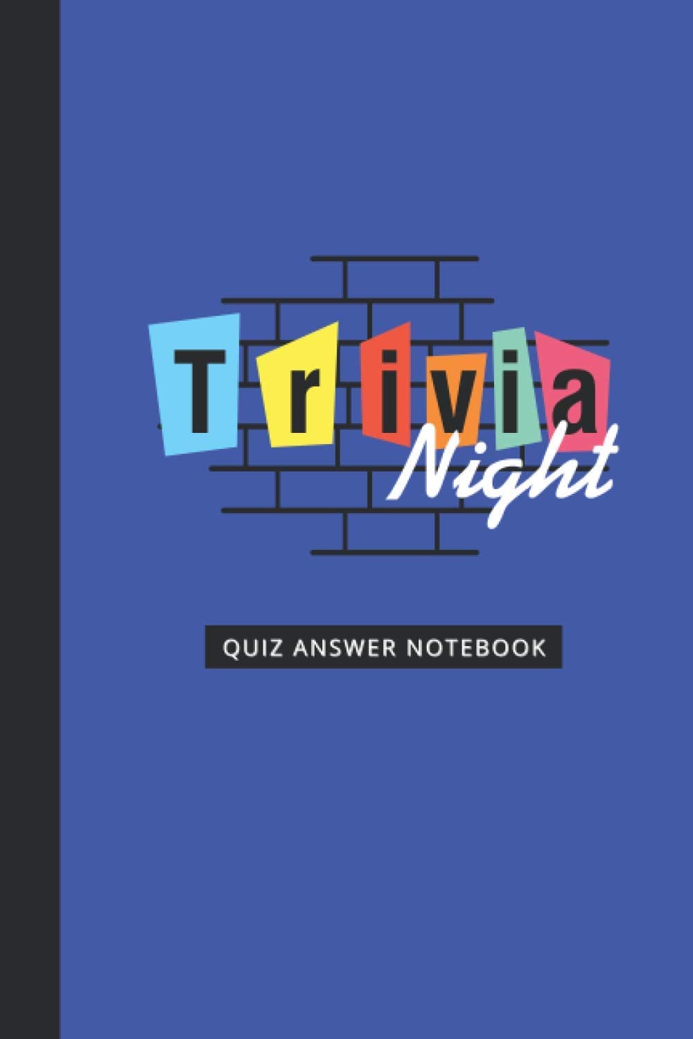 Trivia Night Quiz Answer Notebook: For A Fun Family Quiz Night - Blank Answer Templates & Scoreboard Sheets (Makes It Easy To Count Your Score!)