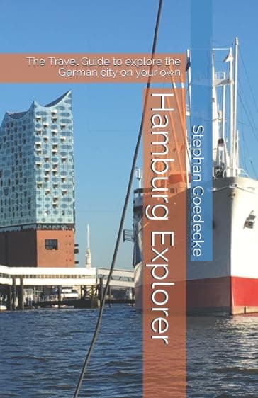 Hamburg Explorer: The Travel Guide to explore the German city on your own