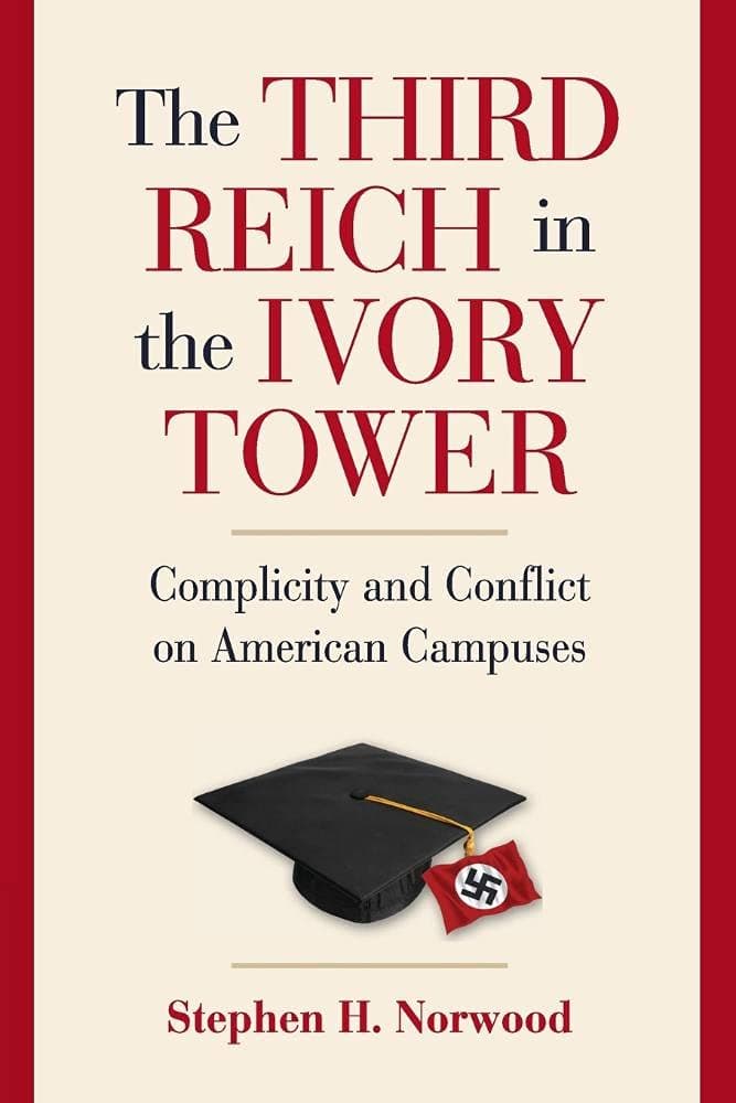 The Third Reich in the Ivory Tower: Complicity and Conflict on American Campuses