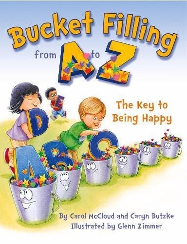 Bucket Filling From A To Z: The Key To Being Happy