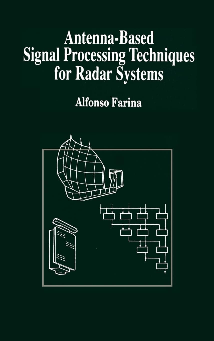 Antenna-Based Signal Processing Techniques for Radar Systems (Artech House Antenna Library)
