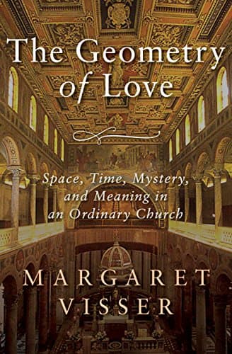 The Geometry of Love: Space, Time, Mystery, and Meaning in an Ordinary Church Kindle Edition