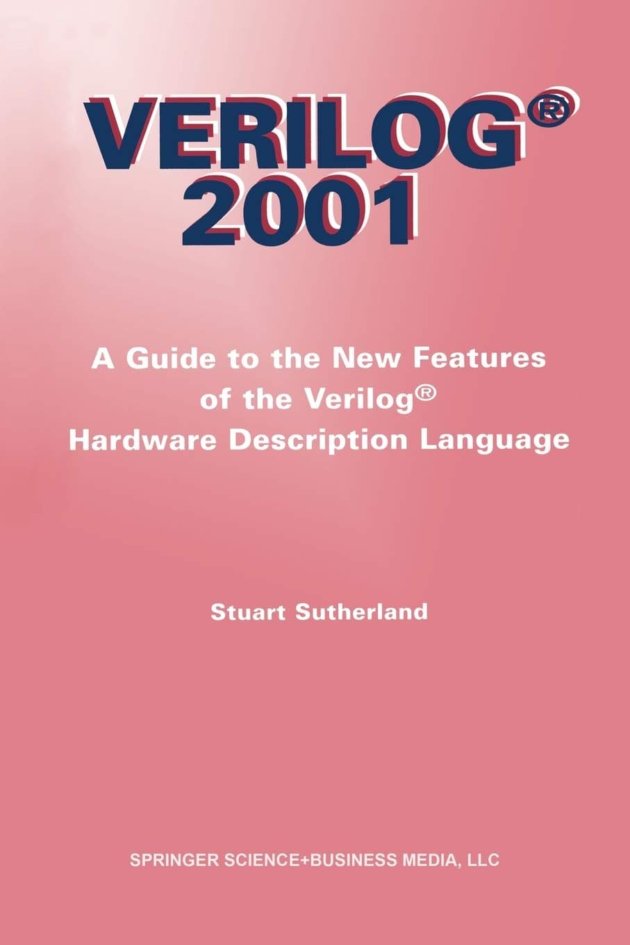 Verilog 2001: A Guide to the New Features of the Verilog(r) Hardware Description Language