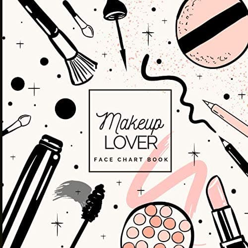 Makeup Lover Face Chart Book: Swatch and Organise Makeup, Create Makeup Looks On Face Charts, Amazing Gift For Makeup Lovers