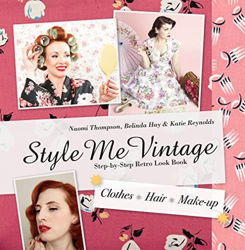 Style Me Vintage: Look Book: Step-by-Step Retro Look Book