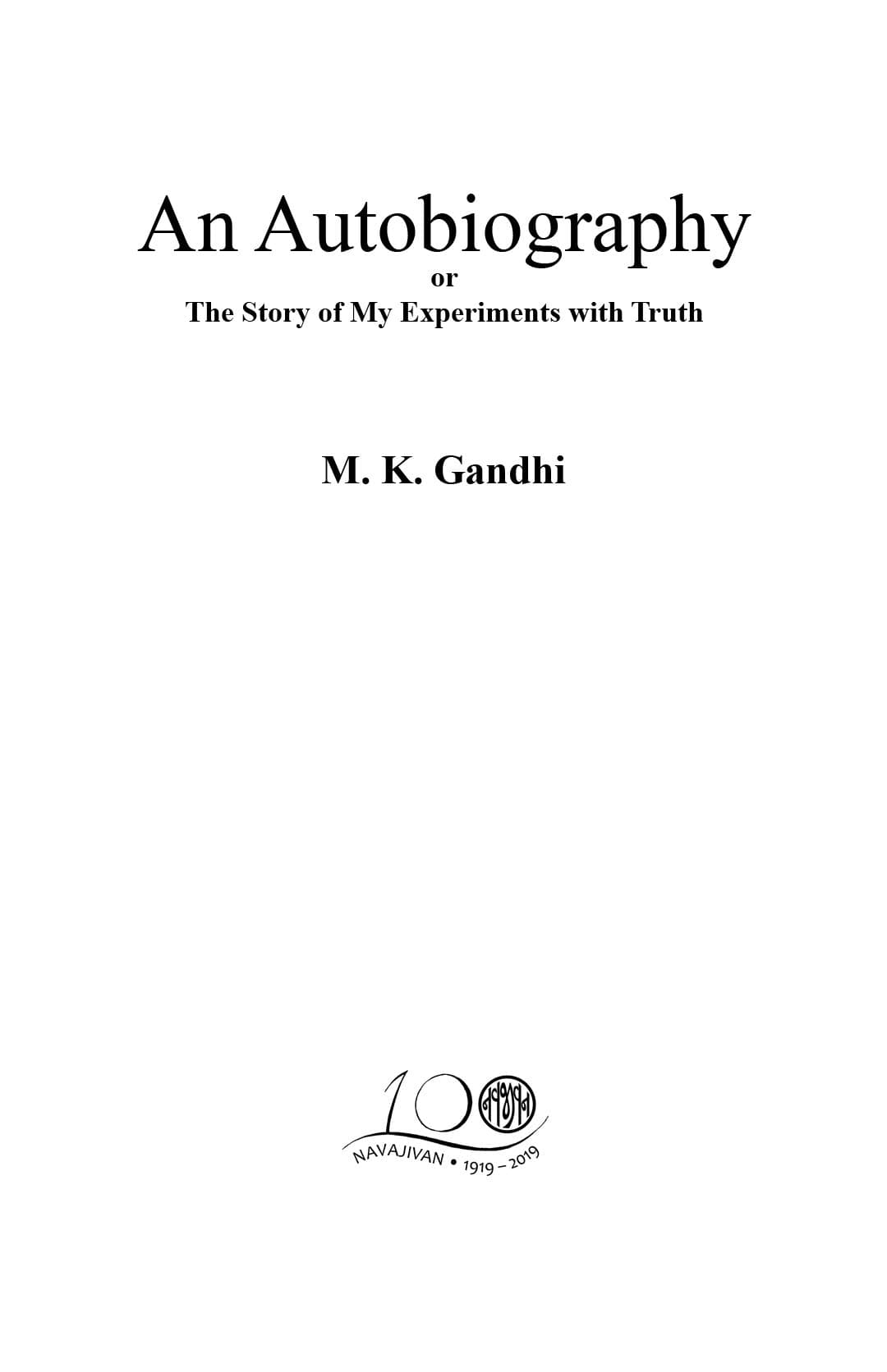 An Autobiography or The Story of My Experiments with Truth