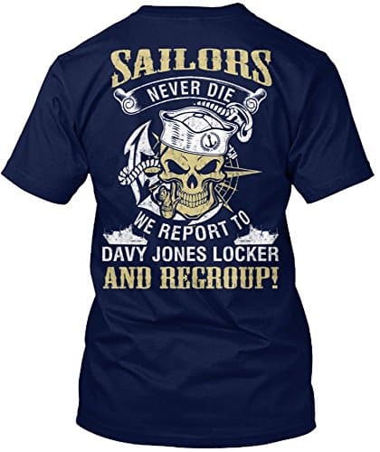 Sailors never die t shirt-We report to Davy Jones Locker and Regroup! (M, Navy)