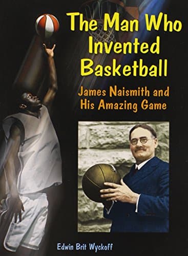 The Man Who Invented Basketball: James Naismith and His Amazing Game (Genius at Work! Great Inventor Biographies) Library Binding – January 1, 2007