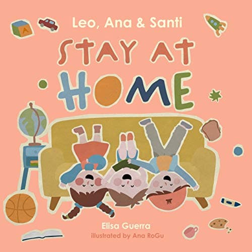 Leo, Ana, and Santi stay at home (Around the World Book 9) Kindle Edition