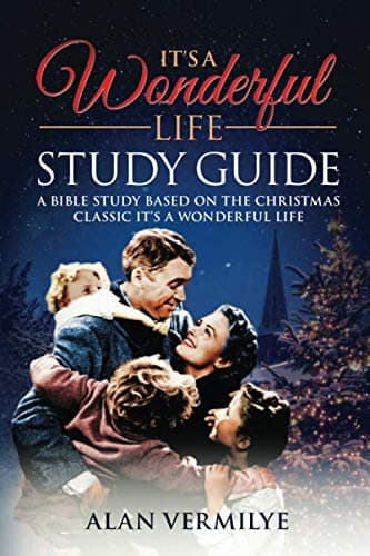 It's a Wonderful Life Study Guide: A Bible Study Based on the Christmas Classic It's a Wonderful Life