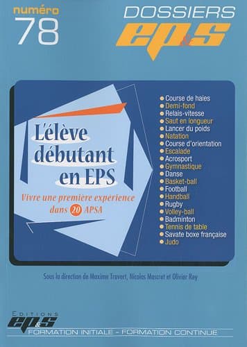 DOSSIER EP&S N° 78 : L'ELEVE DEBUTANT EN EPS.: Une 1ère expérience dans 20 APSA