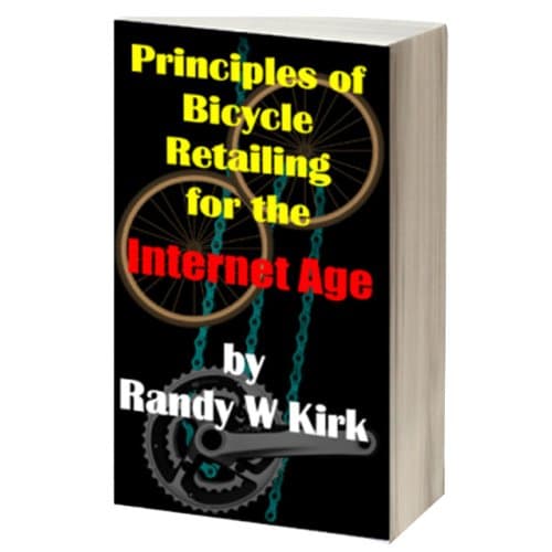 Principles of Bicycle Retailing for the Internet A, by Randy Kirk