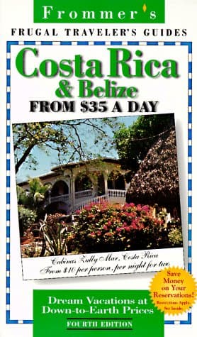 Frugal Costa Rica & Belize From $35 A Day (FROMMER'S COSTA RICA, GUATEMALA AND BELIZE FROM $ A DAY)