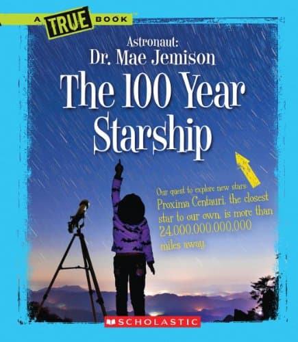 The 100 Year Starship (A True Book: Dr. Mae Jemison and 100 Year Starship) Paperback – March 1, 2013